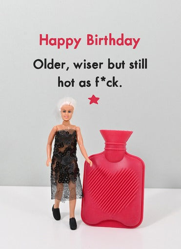 Bold & Bright Card - Older, Wiser But Still Hot as F*ck